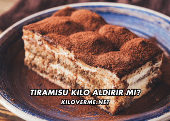 Tiramisu Kilo Aldırır mı