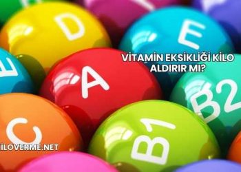 Vitamin Eksikliği Kilo Aldırır mı?