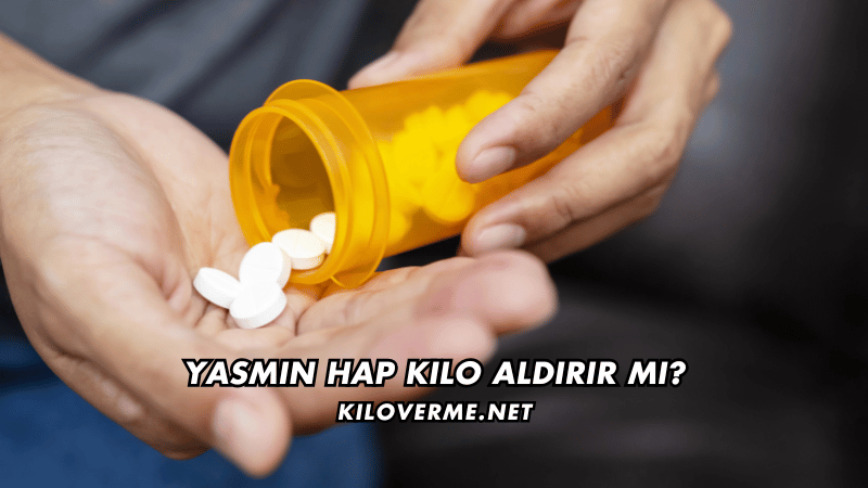 Yasmin Hap Kilo Aldırır mı