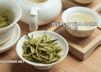 Yeşil Çay Kilo Aldırır mı?