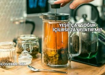 Yeşil Çay Soğuk İçilirse Zayıflatır mı?