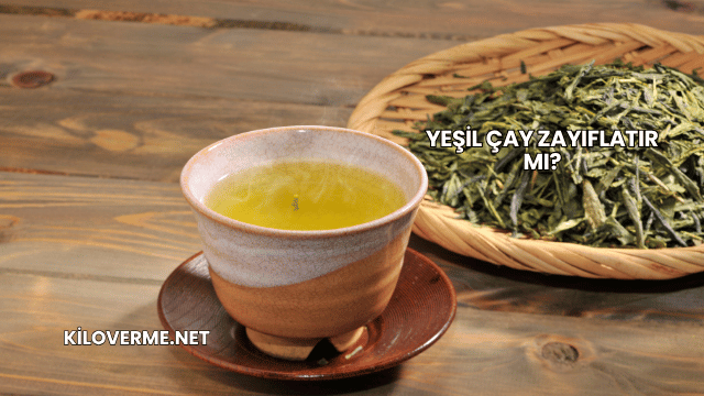 Yeşil Çay Zayıflatır mı?