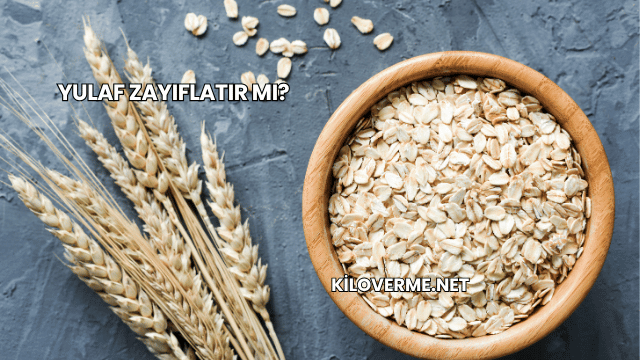 Yulaf Zayıflatır mı?