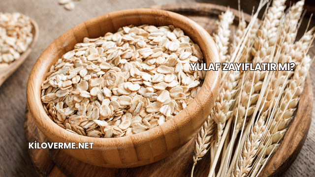 Yulaf Zayıflatır mı?