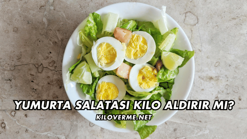 Yumurta Salatası Kilo Aldırır mı