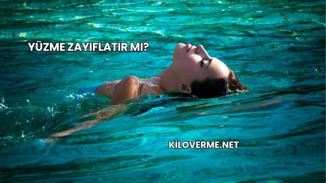 Yüzme Zayıflatır mı?