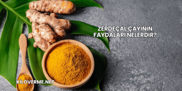 Zerdeçal Çayının Faydaları Nelerdir?