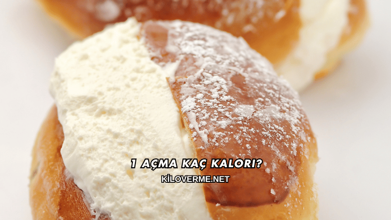 1 Açma Kaç Kalori?