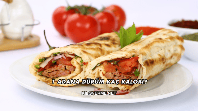 1 Adana Dürüm Kaç Kalori?