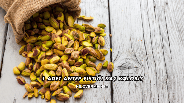 1 Adet Antep Fıstığı Kaç Kalori?
