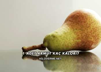 1 Adet Armut Kaç Kalori?