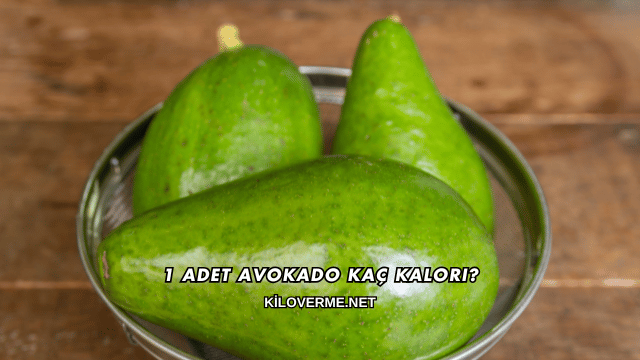 1 Adet Avokado Kaç Kalori?