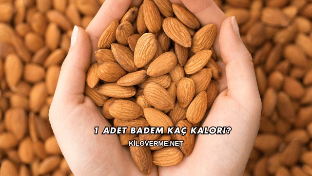 1 Adet Badem Kaç Kalori?