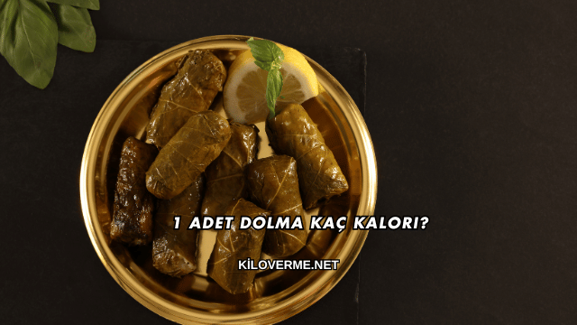 1 Adet Dolma Kaç Kalori?