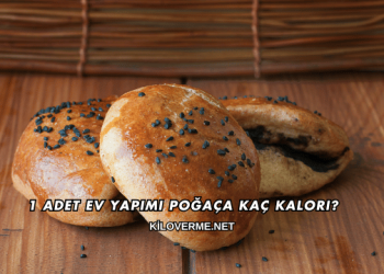 1 Adet Ev Yapımı Poğaça Kaç Kalori?