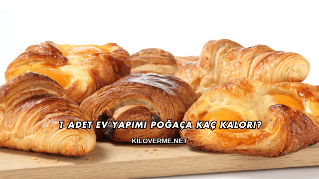 1 Adet Ev Yapımı Poğaça Kaç Kalori?