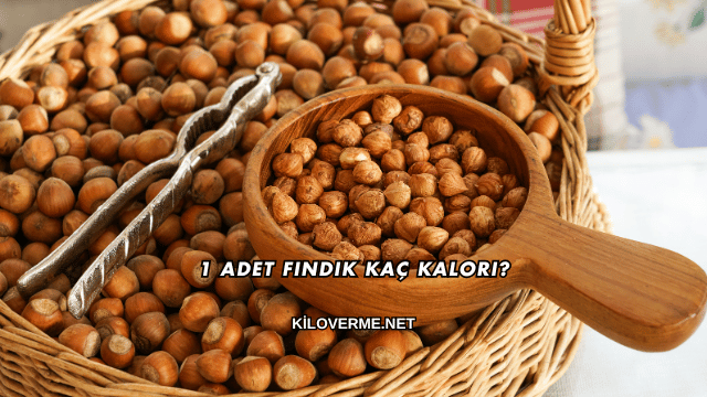 1 Adet Fındık Kaç Kalori?