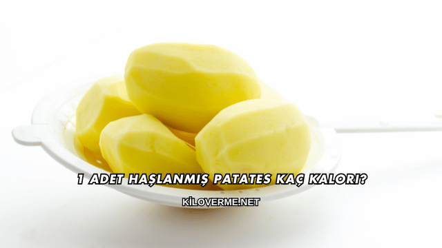 1 Adet Haşlanmış Patates Kaç Kalori?