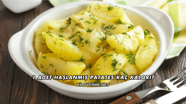1 Adet Haşlanmış Patates Kaç Kalori?