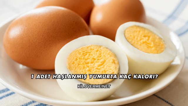 1 Adet Haşlanmış Yumurta Kaç Kalori?