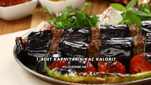 1 Adet Karnıyarık Kaç Kalori?