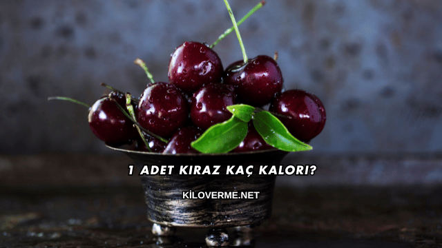 1 Adet Kiraz Kaç Kalori?