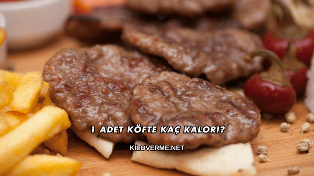 1 Adet Köfte Kaç Kalori?