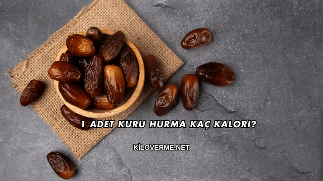 1 Adet Kuru Hurma Kaç Kalori?