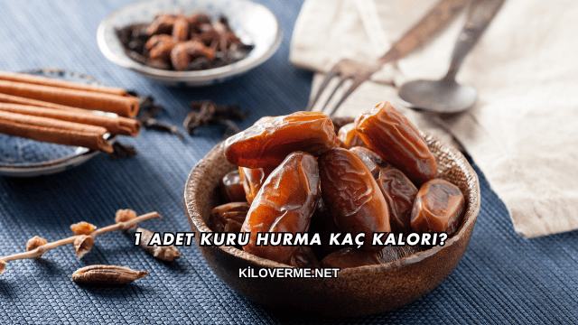 1 Adet Kuru Hurma Kaç Kalori?