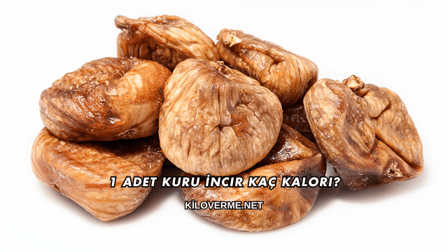 1 Adet Kuru İncir Kaç Kalori?