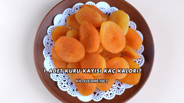 1 Adet Kuru Kayısı Kaç Kalori?