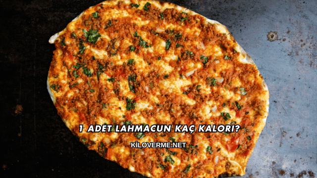 1 Adet Lahmacun Kaç Kalori?