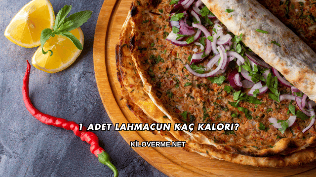 1 Adet Lahmacun Kaç Kalori?