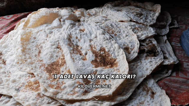 1 Adet Lavaş Kaç Kalori?