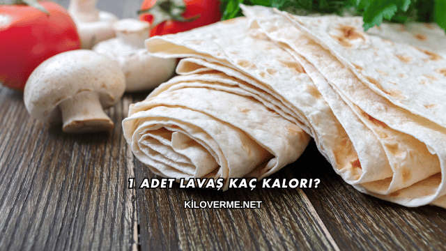 1 Adet Lavaş Kaç Kalori?