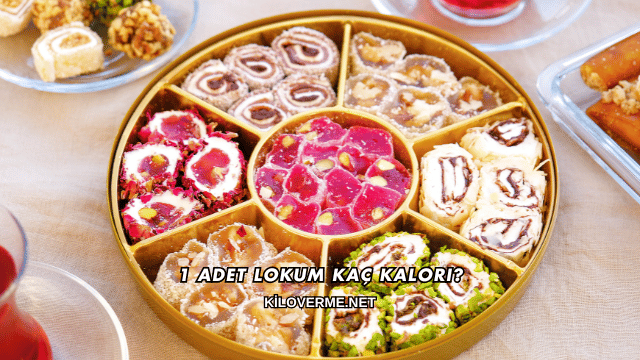 1 Adet Lokum Kaç Kalori?