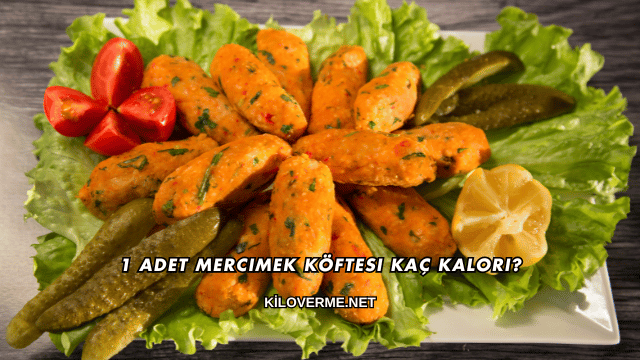 1 Adet Mercimek Köftesi Kaç Kalori?