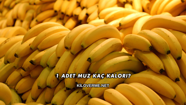 1 Adet Muz Kaç Kalori?