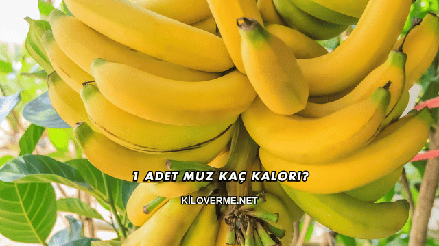 1 Adet Muz Kaç Kalori?