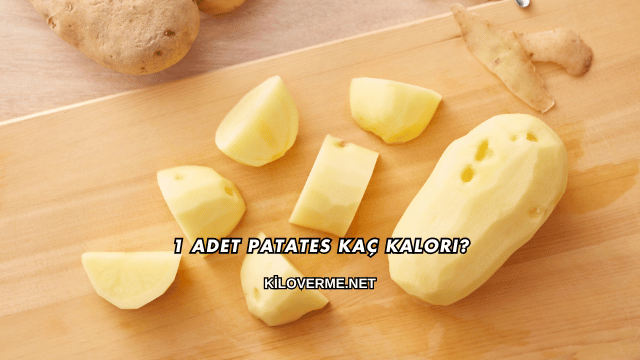 1 Adet Patates Kaç Kalori?