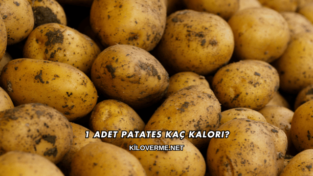 1 Adet Patates Kaç Kalori?
