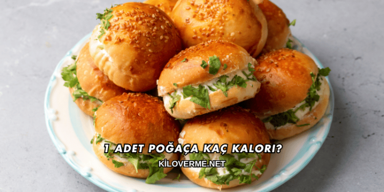 1 Adet Poğaça Kaç Kalori?