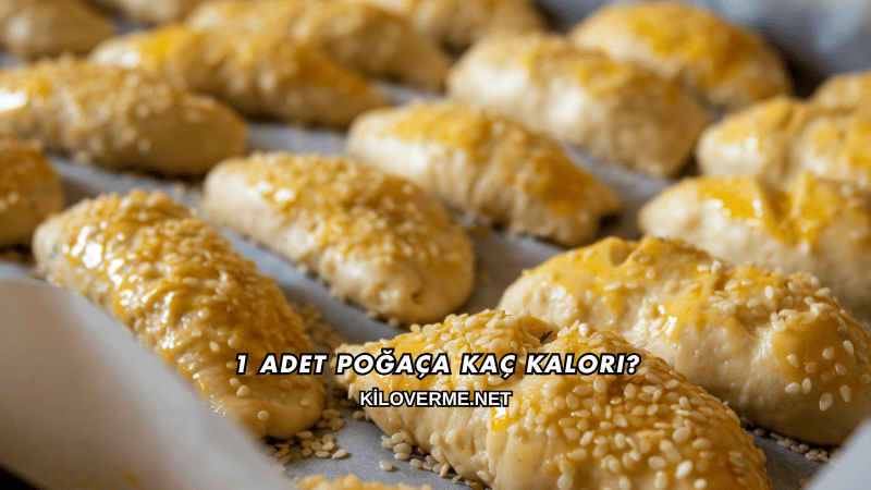 1 Adet Poğaça Kaç Kalori?