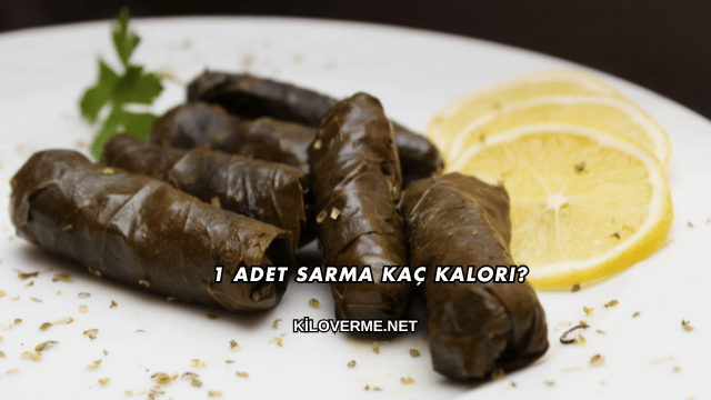1 Adet Sarma Kaç Kalori?