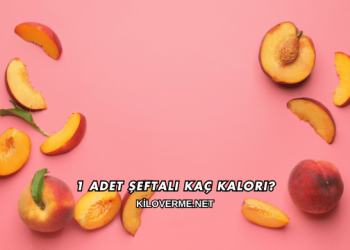 1 Adet Şeftali Kaç Kalori?