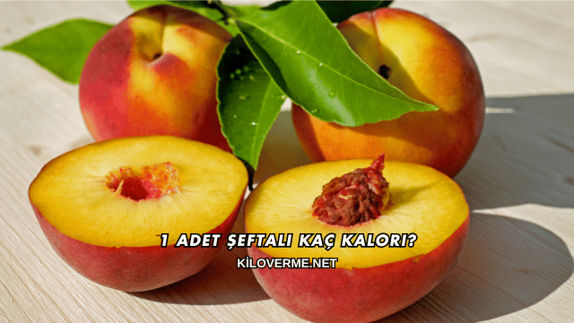 1 Adet Şeftali Kaç Kalori?