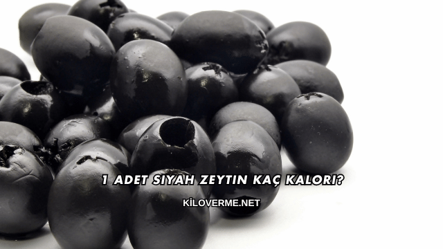1 Adet Siyah Zeytin Kaç Kalori?