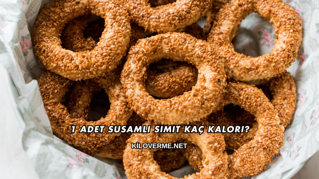1 Adet Susamlı Simit Kaç Kalori?