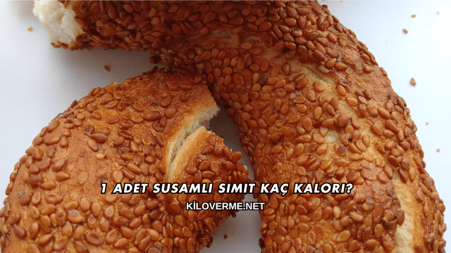 1 Adet Susamlı Simit Kaç Kalori?