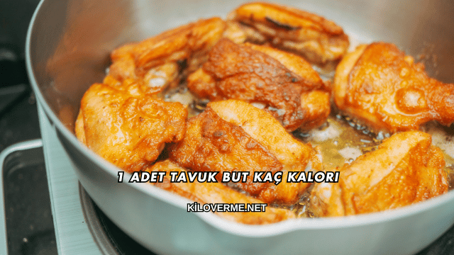 1 Adet Tavuk But Kaç Kalori